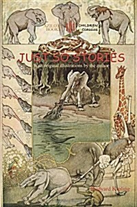 Just So Stories : Including the Tabu Tale and Ham and the Porcupine & Original Illustrations by Rudyard Kipling (Paperback)