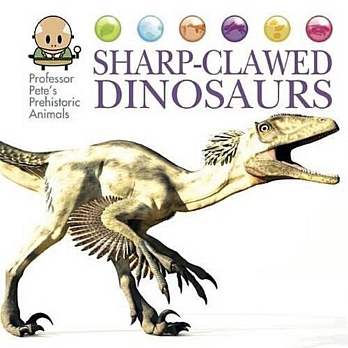 Professor Petes Prehistoric Animals: Sharp-Clawed Dinosaurs (Hardcover, Illustrated ed)