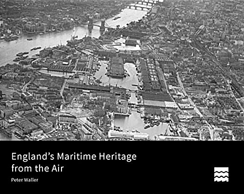 Englands Maritime Heritage from the Air (Hardcover)