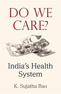 Do We Care?: Indias Health System (Hardcover)