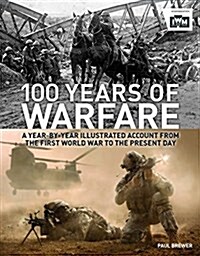 100 Years of Warfare : From the First World War to the Present Day (Hardcover)