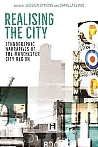 Realising the City : Urban Ethnography in Manchester (Hardcover)