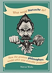 [중고] What Would Nietzsche Do? : How the Greatest Philosophers Would Solve Your Everyday Problems (Paperback)