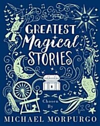Greatest Magical Stories, Chosen by Michael Morpurgo (Hardcover)