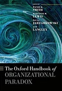 The Oxford Handbook of Organizational Paradox (Hardcover)