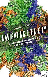 Navigating Ethnicity: Segregation, Placemaking, and Difference (Paperback)