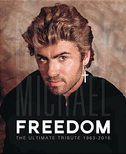George Michael - Freedom : The Ultimate Tribute 1963-2016 (Hardcover)