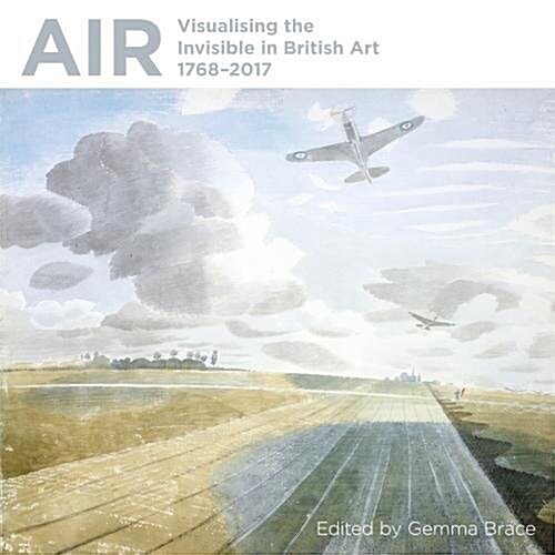 Air: Visualising the Invisible in British Art 1768-2017 (Paperback)