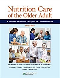 Nutrition Care of the Older Adult : A Handbook for Nutrition Throughout the Continuum of Care (Paperback, 3 Rev ed)