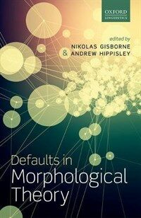 Defaults in morphological theory / First edition