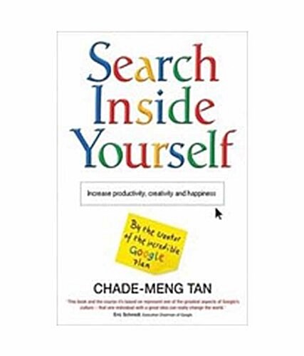 Search Inside Yourself : Increase Productivity, Creativity and Happiness (Paperback)