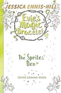 Evies Magic Bracelet: The Sprites Den : Book 3 (Paperback)