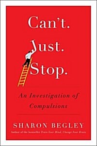 Cant Just Stop : An Investigation of Compulsions (Paperback)