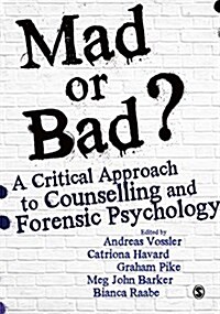 Mad or Bad?: A Critical Approach to Counselling and Forensic Psychology (Hardcover)