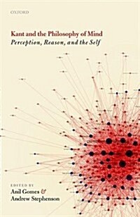 Kant and the Philosophy of Mind : Perception, Reason, and the Self (Hardcover)