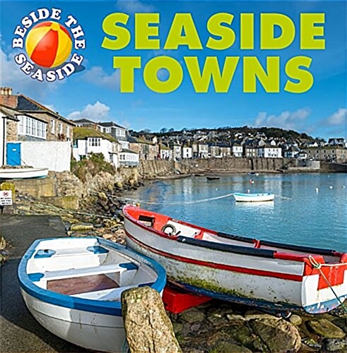 Beside the Seaside: Seaside Towns (Paperback, Illustrated ed)