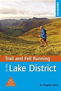 Trail and Fell Running in the Lake District : 40 runs in the National Park including classic routes (Paperback)