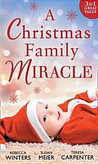 A Christmas Family Miracle : Snowbound with Her Hero / Baby Under the Christmas Tree / Single Dads Christmas Miracle (Paperback)