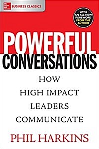 Powerful Conversations: How High Impact Leaders Communicate (Paperback)