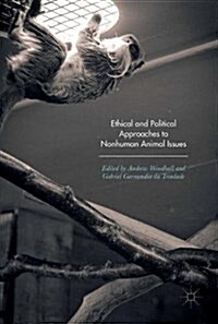 Ethical and Political Approaches to Nonhuman Animal Issues (Hardcover)