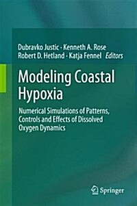 Modeling Coastal Hypoxia: Numerical Simulations of Patterns, Controls and Effects of Dissolved Oxygen Dynamics (Hardcover, 2017)