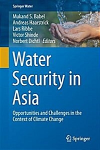 Water Security in Asia: Opportunities and Challenges in the Context of Climate Change (Hardcover, 2021)