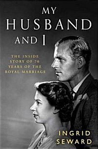 My Husband and I : The Inside Story of 70 Years of the Royal Marriage (Paperback, Export)