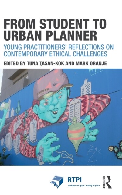 From Student to Urban Planner : Young Practitioners’ Reflections on Contemporary Ethical Challenges (Hardcover)