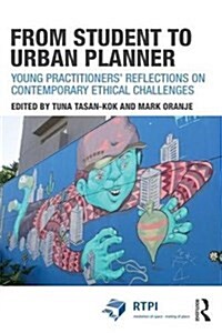 From Student to Urban Planner : Young Practitioners’ Reflections on Contemporary Ethical Challenges (Paperback)