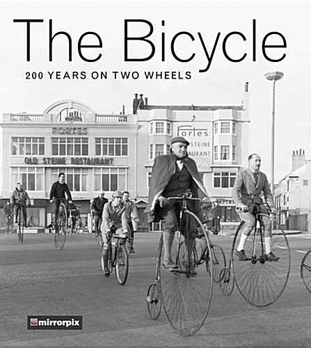 The Bicycle : 200 Years on Two Wheels (Paperback)