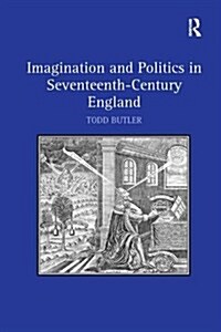 Imagination and Politics in Seventeenth-Century England (Paperback)