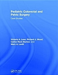 Pediatric Colorectal and Pelvic Surgery : Case Studies (Hardcover)