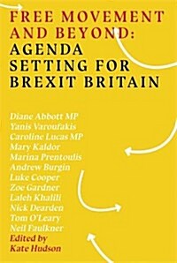 Free Movement and Beyond: Agenda Setting for Brexit Britain (Paperback)