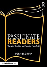 Passionate Readers : The Art of Reaching and Engaging Every Child (Paperback)