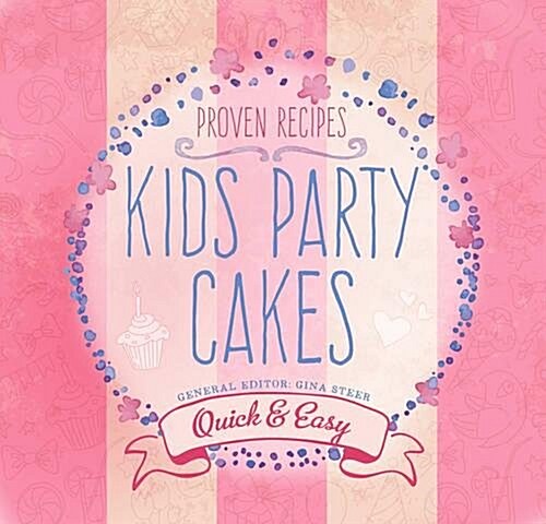 Kids Party Cakes : Quick & Easy Recipes (Paperback, New ed)