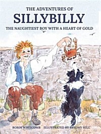 Sillybilly : The Naughtiest Boy with a Heart of Gold (Paperback)