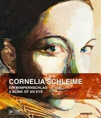 Cornelia Schleime : ein Wimpernschlag = a blink of an eye