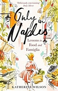 Only in Naples : Lessons in Food and Famiglia from My Italian Mother-in-Law (Paperback)