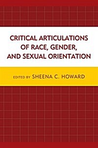 Critical Articulations of Race, Gender, and Sexual Orientation (Paperback)