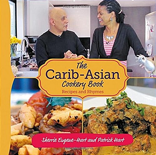 The Carib-Asian Cookery Book : Recipes and Rhymes (Hardcover)