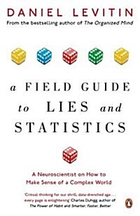 A Field Guide to Lies and Statistics : A Neuroscientist on How to Make Sense of a Complex World (Paperback)