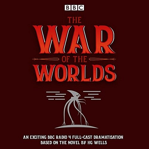 The War of the Worlds : BBC Radio 4 full-cast dramatisation (CD-Audio, Unabridged ed)