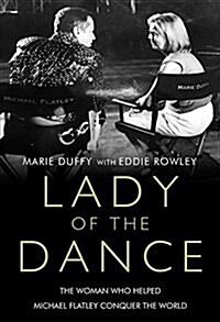 Lady of the Dance: The Choreographer Who Helped Michael Flatley Conquer the World (Hardcover)