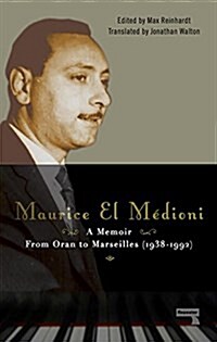 Maurice El Medioni - A Memoir : From Oran to Marseilles (1936-1990) (Paperback)