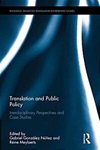 Translation and Public Policy : Interdisciplinary Perspectives and Case Studies (Hardcover)
