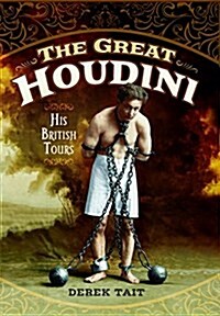 The Great Houdini : His British Tours (Hardcover)
