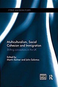Multiculturalism, Social Cohesion and Immigration : Shifting Conceptions in the UK (Paperback)