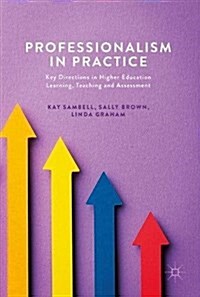 Professionalism in Practice: Key Directions in Higher Education Learning, Teaching and Assessment (Hardcover, 2017)