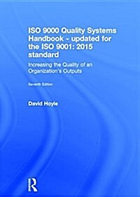 ISO 9000 Quality Systems Handbook-updated for the ISO 9001: 2015 standard : Increasing the Quality of an Organization’s Outputs (Hardcover, 7 ed)