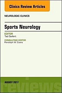 Sports Neurology, an Issue of Neurologic Clinics: Volume 35-3 (Hardcover)